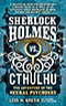 Sherlock Holmes vs. Cthulhu: The Adventures of the Neural Psychoses